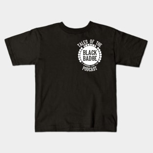 Tales Of The Black Badge Podcast - White Kids T-Shirt